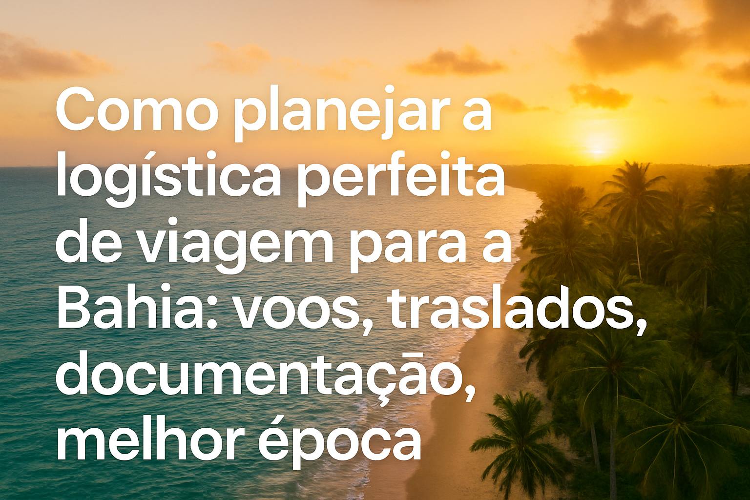 Vista aérea da praia baiana com mar azul, coqueiros e pôr do sol dourado.
